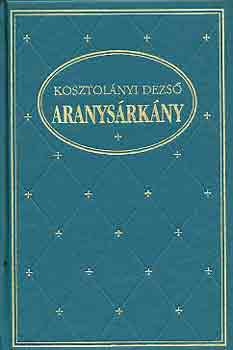 Kosztolnyi Dezs - Aranysrkny