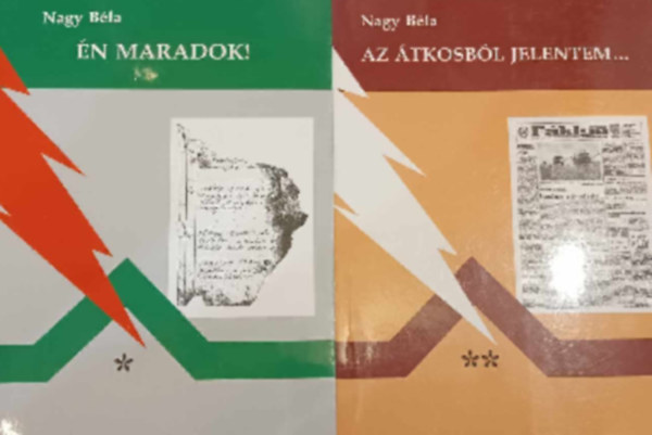 Nagy B�la - �n maradok! + Az �tkosb�l jelentem...