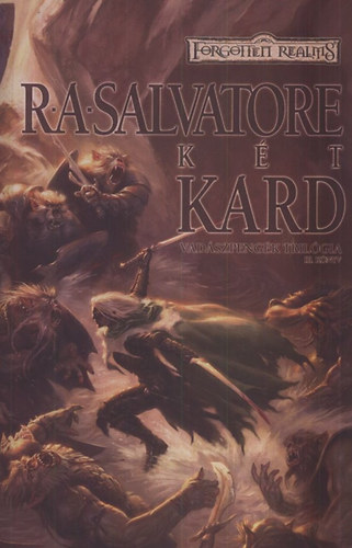 R. A. Salvatore - Kt kard (Vadszpengk trilgia 3.) - Forgotten realms