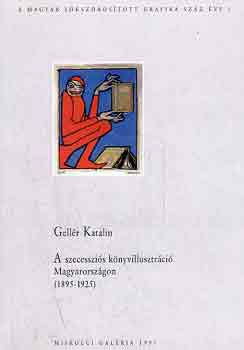 Gellr Katalin - A szecesszis knyvillusztrci Magyarorszgon (1895-1925)