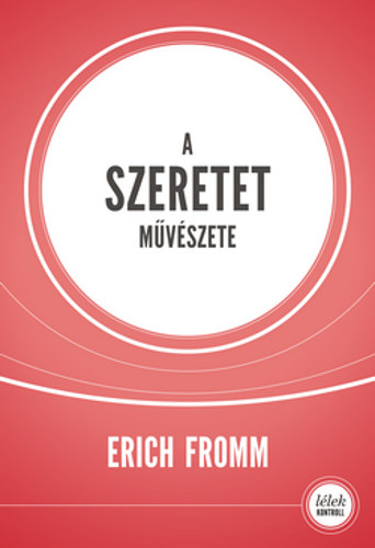 Erich Fromm - A szeretet mvszete