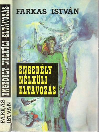 Farkas Istvn - Engedly nlkli eltvozs