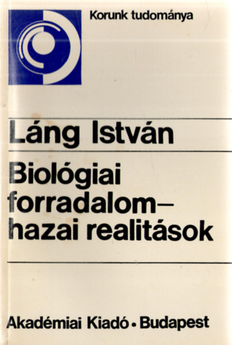 Lng Istvn - Biolgiai forradalom-hazai realitsok