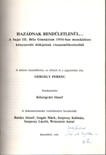 Kszegvri Jzsef Gergely Ferenc - Hazdnak rendletlenl- A bajai III. Bla Gimnzium 1956-ban meneklsre knyszerlt  dikjainak visszaemlkezseibl