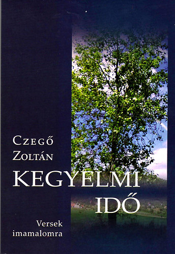 Czeg� Zolt�n - Kegyelmi id� - Versek imamalomra