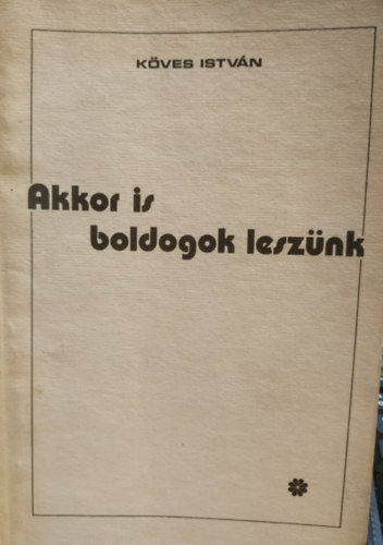 K�ves Istv�n - Akkor is boldogok lesz�nk - versek