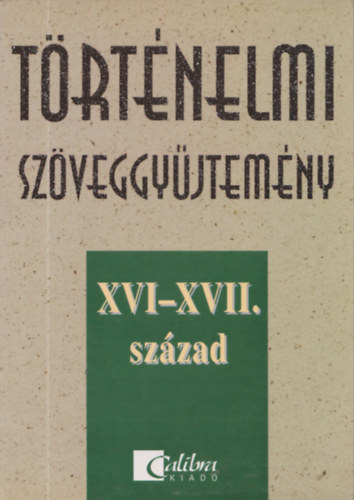 Dr. Kopper Lszln; Lenkovics Barnn - Trtnelmi szveggyjtemny 14-15 veseknek XVI-XVII. szzad