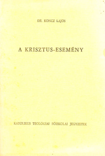 Dr. Koncz Lajos - A Krisztus-esem�ny
