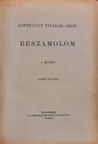 Batthyny Tivadar grf - Beszmolm I. ktet
