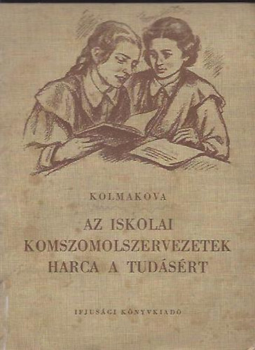 Kolmakova - Az iskolai komszomolszervezetek harca a tudsrt