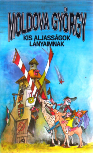 Moldova György - Kis aljasságok lányaimnak