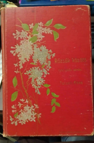 Tutsek Anna - R�zs�k k�z�tt