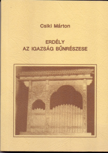 Csiki Mrton - Erdly, az igazsg bnrszese