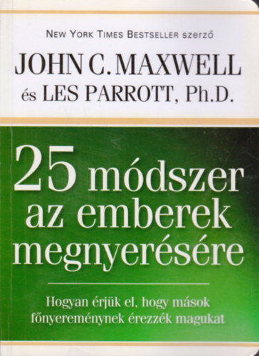 John C. Maxwell; Les Parrott - 25 mdszer az emberek megnyersre