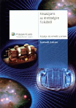 Somodi Zoltn - Kszljnk az rettsgire fizikbl kzp s emelt szinten