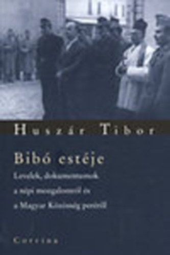 Huszr Tibor - Bib estje - Levelek, dokumentumok a np mozgalomrl s a Magyar ...