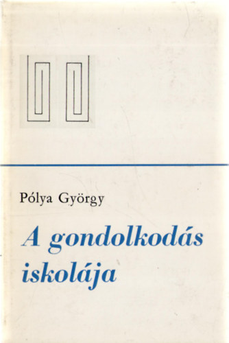 Plya Gyrgy - A gondolkods iskolja