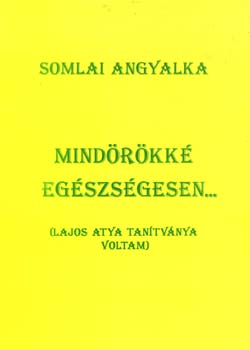 Somlai Angyalka - Mindrkk egszsgesen...