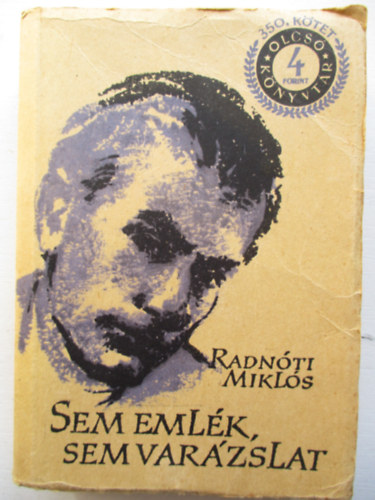 Radn�ti Mikl�s - Sem eml�k, sem var�zslat    (olcs� k�nyvt�r)