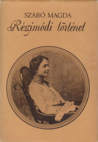 Szab Magda - Rgimdi trtnet