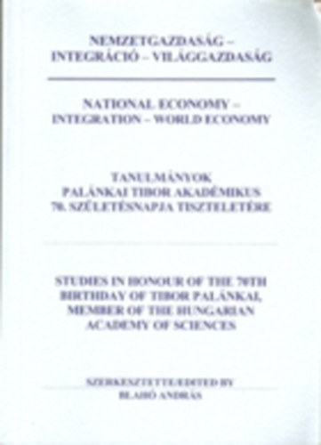 Blah� Andr�s  (szerk.) - Nemzetgazdas�g - Inntegr�ci� - Vil�ggazdas�g  (angol-magyar k�tnyelv�)