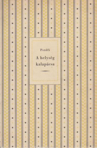 Pet�fi S�ndor - A helys�g kalap�csa - H�sk�ltem�ny n�gy �nekben