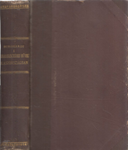 Burckhardt Jakab - A renaissancekori mveltsg Olaszorszgban I-II. (egy ktetben)