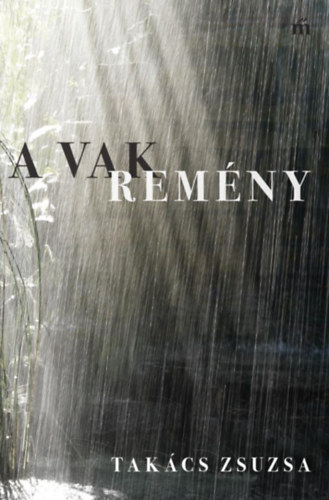 Tak�cs Zsuzsa - A Vak Rem�ny