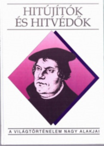 P�ter Katalin - Hit�j�t�k �s hitv�d�k (A vil�gt�rt�nelem nagy alakjai)