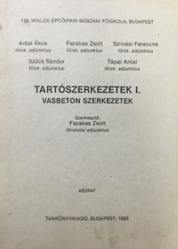 Fazakas Zsolt, Szilv�si Ferencn�, Sz�cs S�ndor Antal �kos - Tart�szerkezetek I. (Vasbeton szerkezetek)  - Ybl Mikl�s �p�t�ipari M�szaki F�iskola k�zirat