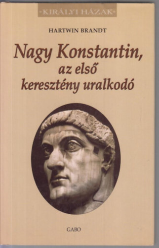 Hartwin Brandt - Nagy Konstantin, az els� kereszt�ny uralkod�