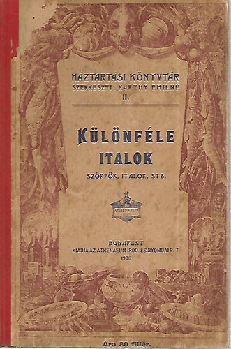 Kürthy Emilné (szerk.) - Különféle italok- Szörpök, italok, stb. (Háztartási könyvtár II.)