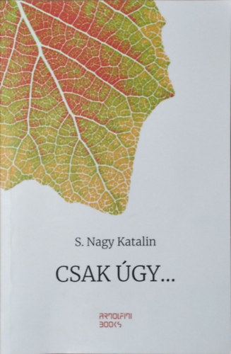 S. Nagy Katalin - Csak gy... - nletrajzi jegyzetek