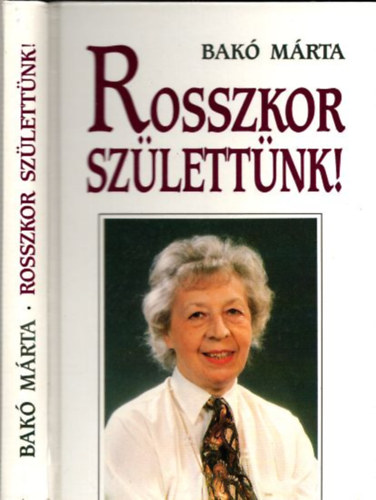 Bak� M�rta - Rosszkor sz�lett�nk! (dedik�lt)