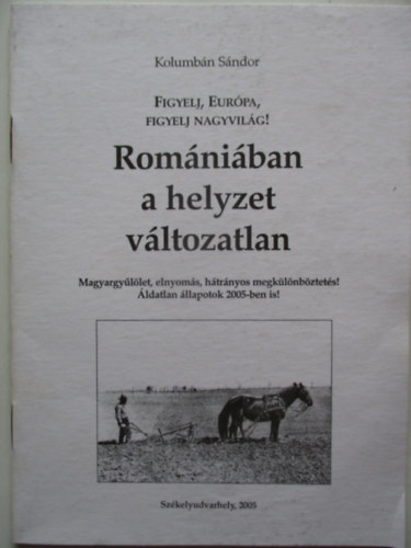 Kolumbán SÁndor - Romániában a helyzet változatlan