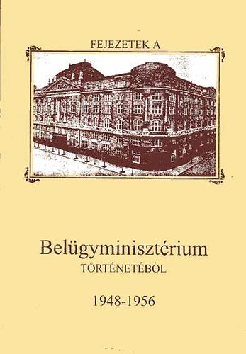 Őry Károly - A Belügyminisztérium és szervei az egypárti diktatúrától az 1956-os...