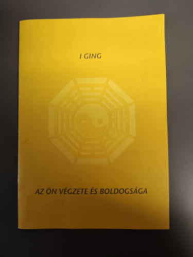 I Ging - Az �n v�gzete �s boldogs�ga