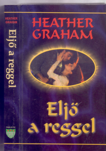 Heather Graham - Elj a reggel (Graham Saga 1. - Fordtotta: Szaffk Pter)