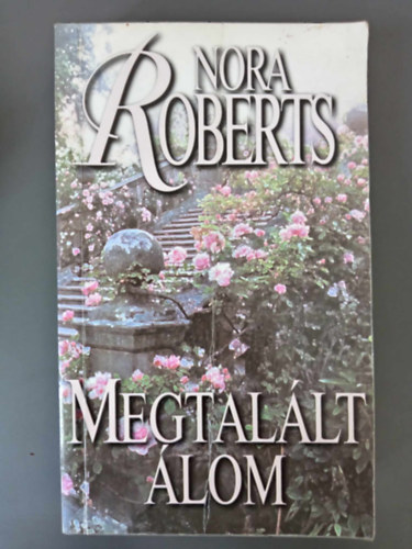 Kirly Zsuzsa  Nora Roberts (ford.) - Megtallt lom - lom-trilgia 3. (Finding the Dream)