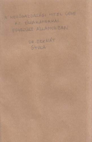 Dr. Bern�t Gyula - A mez�gazdas�gi hitel �gye az �szakamerikai Egyes�lt �llamokban