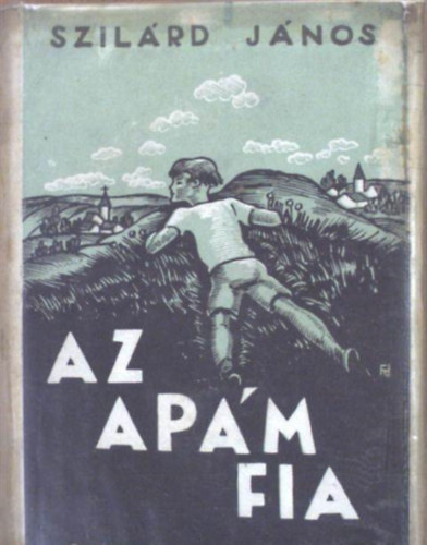 Szilárd János - Az apám fia - Védőborítós példány