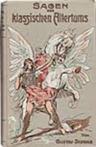 Gustav Schwab - Sagen des klassischen Altertums