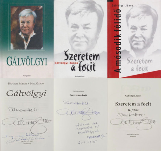 B�ta G�bor, G�lv�lgyi J�nos R�tonyi R�bert - 3 db DEDIK�LT k�nyv G�lv�lgyi J�nosr�l: G�lv�lgyi + Szeretem a focit + Szeretem a focit - A m�sodik f�lid� (Dedik�lt!)