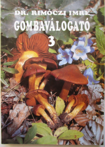 Dr. Rimóczi Imre - Gombaválogató 3