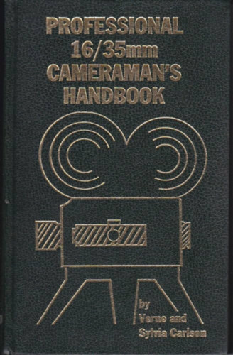 Verne and Sylvia Carlson - Professional 16/35mm Cameraman's Handbook