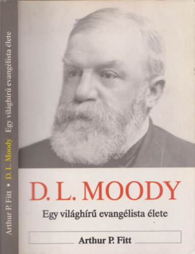Arthur P. Fitt - Moody - Egy vilghr evanglista lete