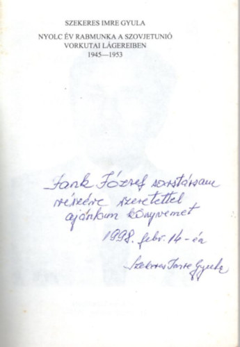 Szekeres Imre Gyula - Nyolc �v rabmunka  a Szovjetuni� vorkutai l�gereiben 1945-1953 - dedik�lt