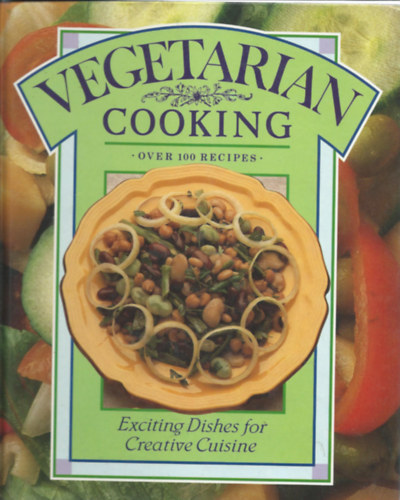Lalita Ahmed - Vegetarian Cooking - over 100 recipes (Vegetrinus fzs - tbb, mint 100 recept)