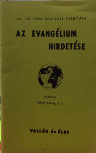 K�v�ri K�roly S.J. VI. P�l p�pa - VI. P�l p�pa Apostoli buzd�t�sa Az evang�lium hirdet�se - Ford�totta K�v�ri K�roly, S. J. (Vall�s �s �let)