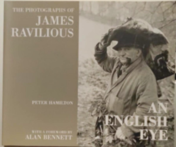 Alan Bennett Peter F Hamilton - An English Eye - The photographs of James Ravilious